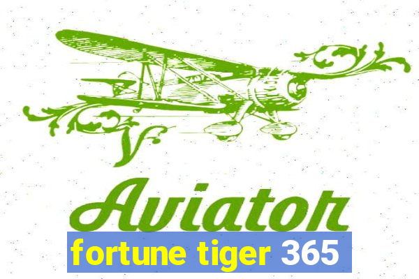 fortune tiger 365